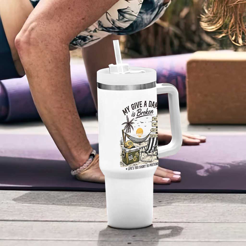 My Give A Damn Is Broken Funny Retirement Graphic Tumbler With Handle Beach Vacation IDGAF Chill Mode No Problem