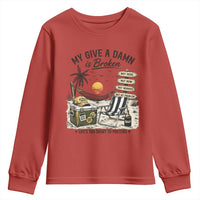 My Give A Damn Is Broken Funny Retirement Graphic Youth Sweatshirt Beach Vacation IDGAF Chill Mode No Problem
