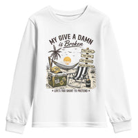 My Give A Damn Is Broken Funny Retirement Graphic Youth Sweatshirt Beach Vacation IDGAF Chill Mode No Problem