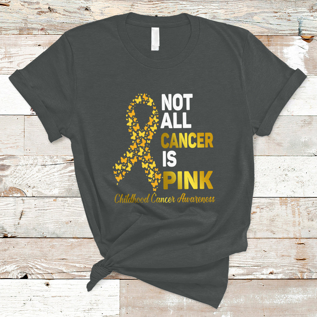 Childhood Cancer Awareness T Shirt Not All Cancer Is Pink Gold Ribbon Support - Wonder Print Shop