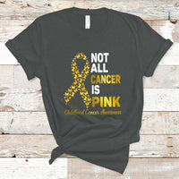 Childhood Cancer Awareness T Shirt Not All Cancer Is Pink Gold Ribbon Support - Wonder Print Shop
