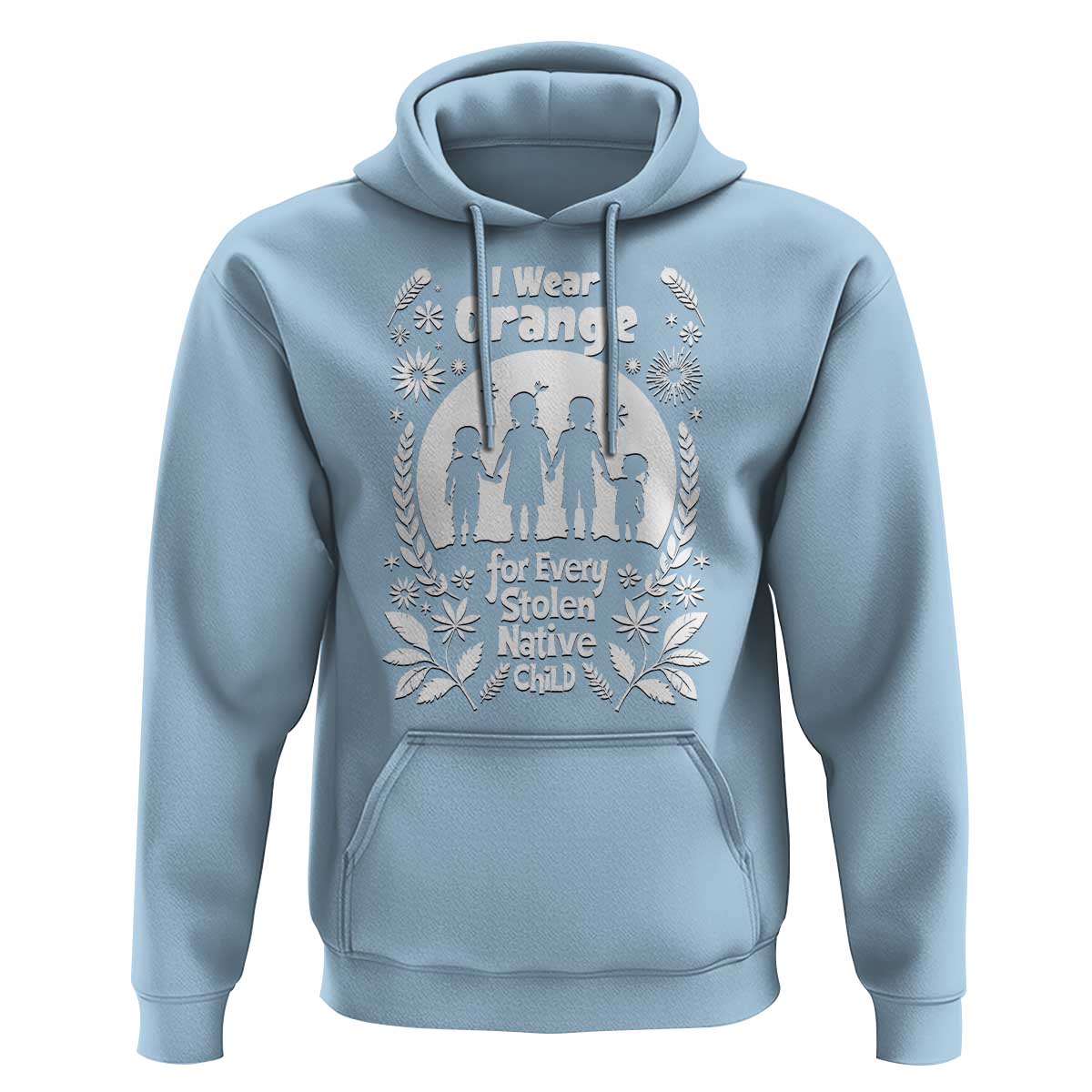 Orange Shirt Day Hoodie I Wear Orange For Every Stolen Native Child Support American Indian