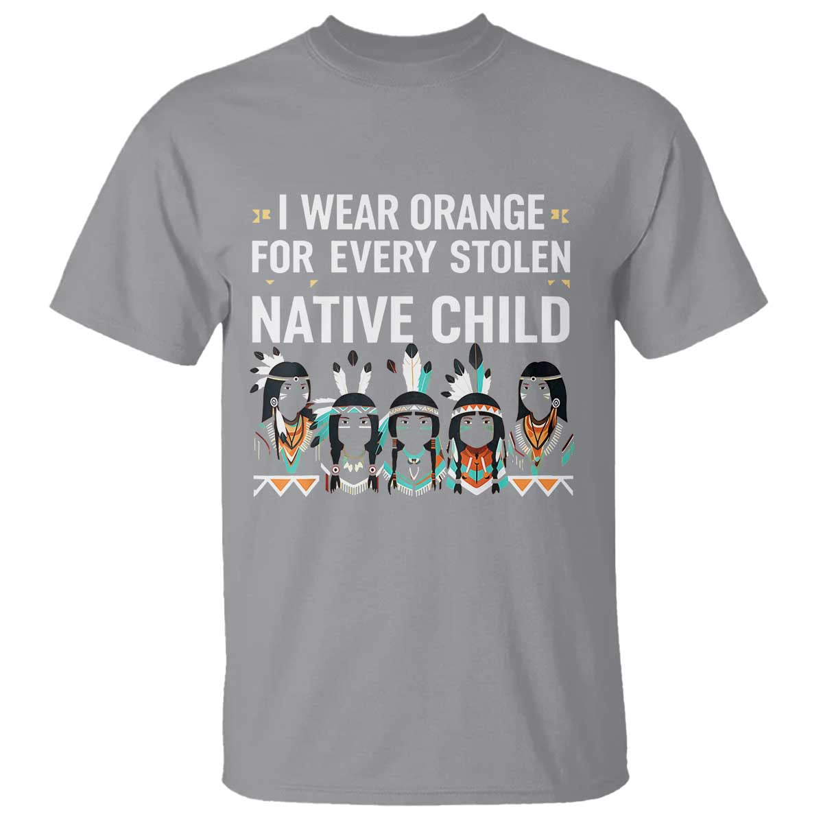 Orange Shirt Day T Shirt I Wear Orange For Every Stolen Native Child Indigenous American Indian - Wonder Print Shop