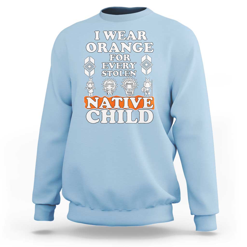 Orange Shirt Day Sweatshirt I Wear Orange For Every Stolen Native Child American Indian - Wonder Print Shop