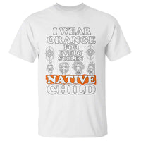 Orange Shirt Day T Shirt I Wear Orange For Every Stolen Native Child American Indian - Wonder Print Shop