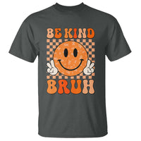 Orange Shirt Day T Shirt Be Kind Bruh Anti Bullying Choose Kindness - Wonder Print Shop