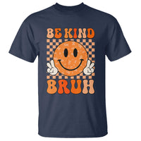 Orange Shirt Day T Shirt Be Kind Bruh Anti Bullying Choose Kindness - Wonder Print Shop
