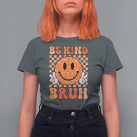 Orange Shirt Day T Shirt For Women Be Kind Bruh Anti Bullying Choose Kindness - Wonder Print Shop