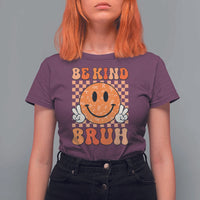 Orange Shirt Day T Shirt For Women Be Kind Bruh Anti Bullying Choose Kindness - Wonder Print Shop