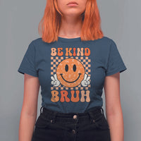 Orange Shirt Day T Shirt For Women Be Kind Bruh Anti Bullying Choose Kindness - Wonder Print Shop