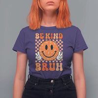 Orange Shirt Day T Shirt For Women Be Kind Bruh Anti Bullying Choose Kindness - Wonder Print Shop