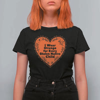Orange Shirt Day T Shirt For Women I Wear Orange For Every Stolen Native Child American Indian Heart - Wonder Print Shop