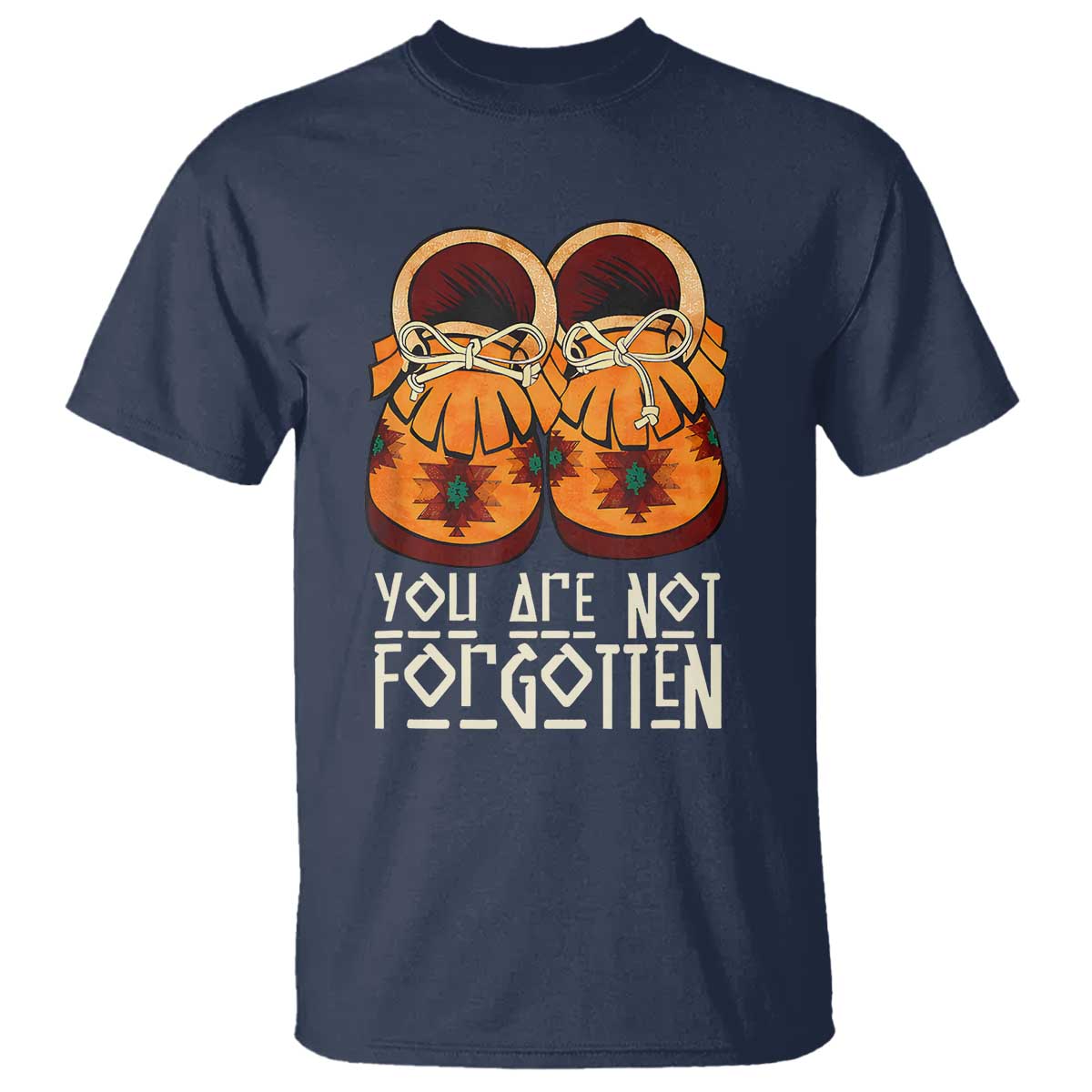 Orange Shirt Day T Shirt You Are Not Forgotten Native American Every Child Shoes - Wonder Print Shop