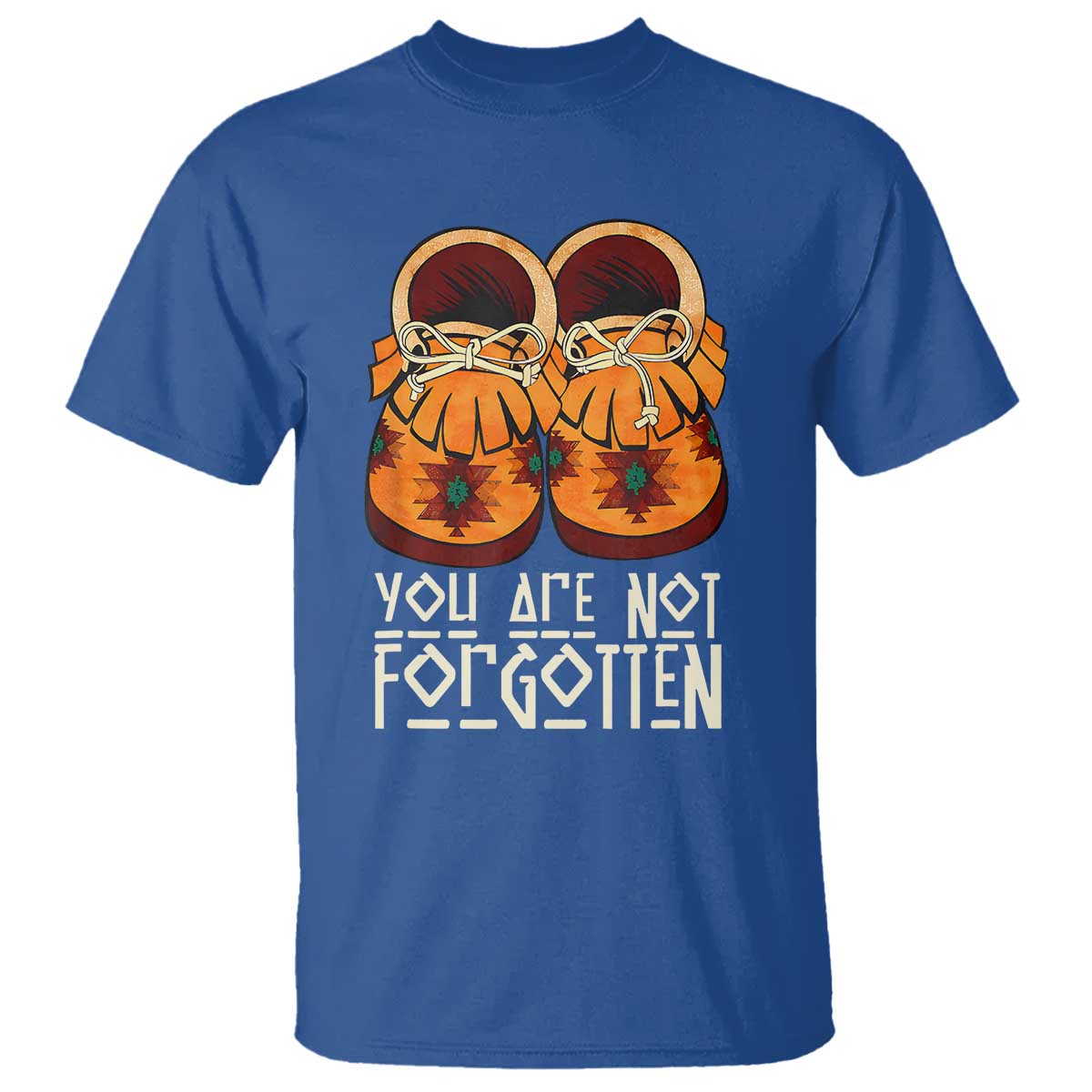 Orange Shirt Day T Shirt You Are Not Forgotten Native American Every Child Shoes - Wonder Print Shop