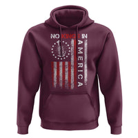 No Kings In America Hoodie Retro Freedom American Betsy Ross Flag