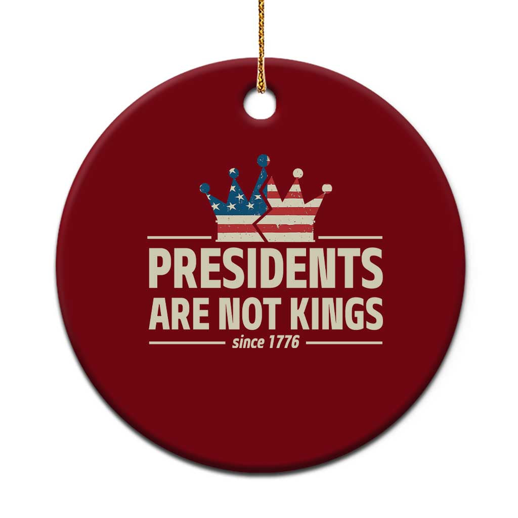 Presidents Are Not Kings Ceramic Ornament Since 1776 American Flag - Wonder Print Shop