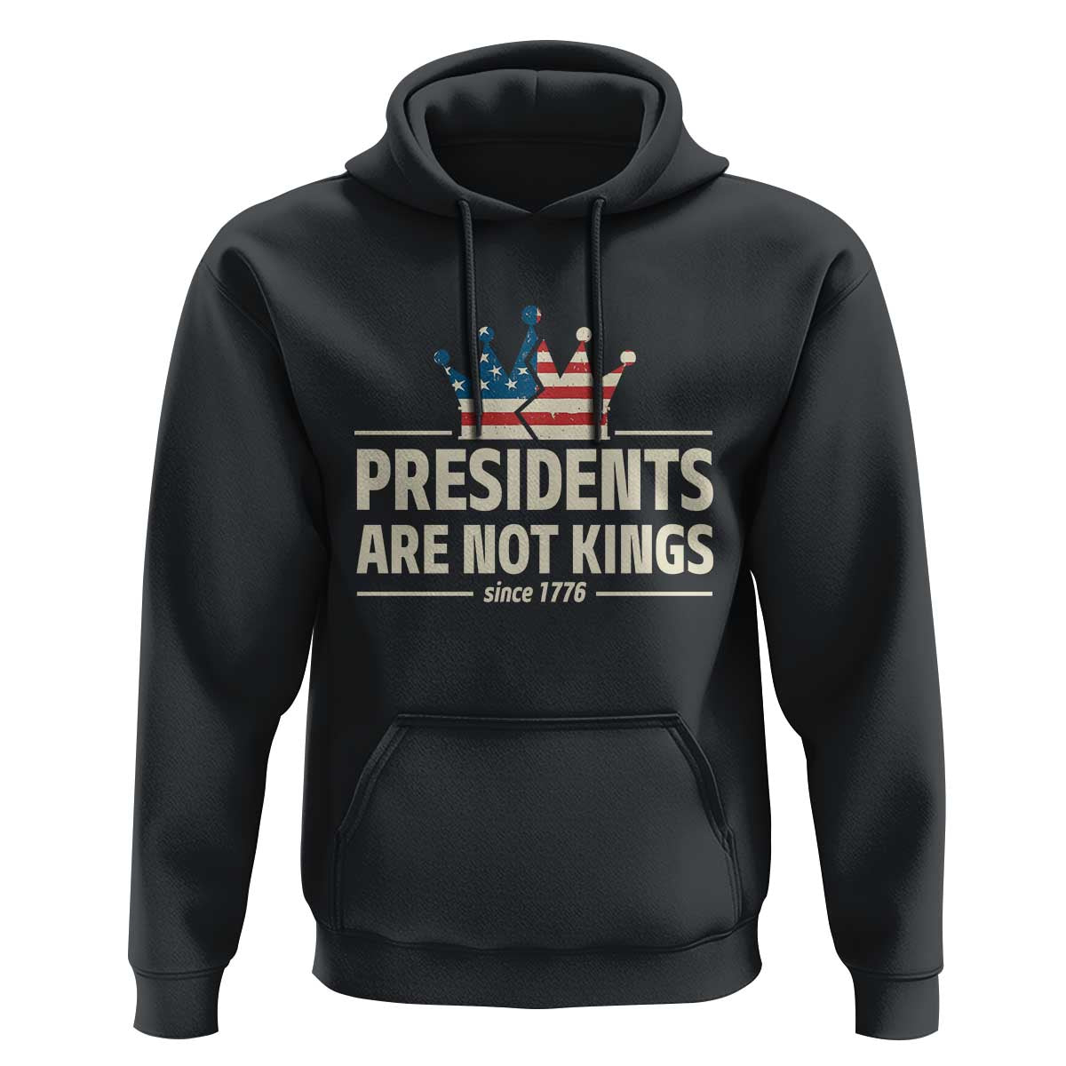 Presidents Are Not Kings Hoodie Since 1776 American Flag