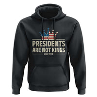 Presidents Are Not Kings Hoodie Since 1776 American Flag