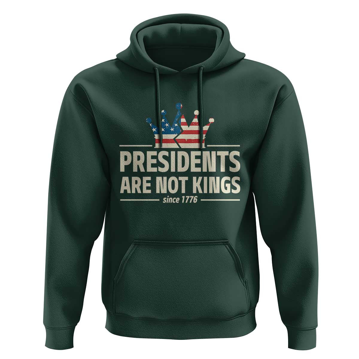 Presidents Are Not Kings Hoodie Since 1776 American Flag