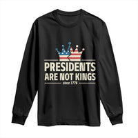 Presidents Are Not Kings Long Sleeve Shirt Since 1776 American Flag