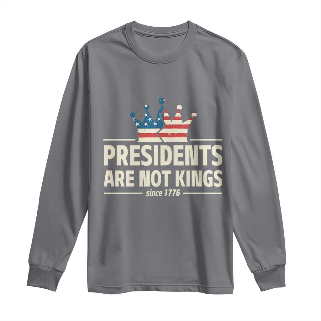 Presidents Are Not Kings Long Sleeve Shirt Since 1776 American Flag