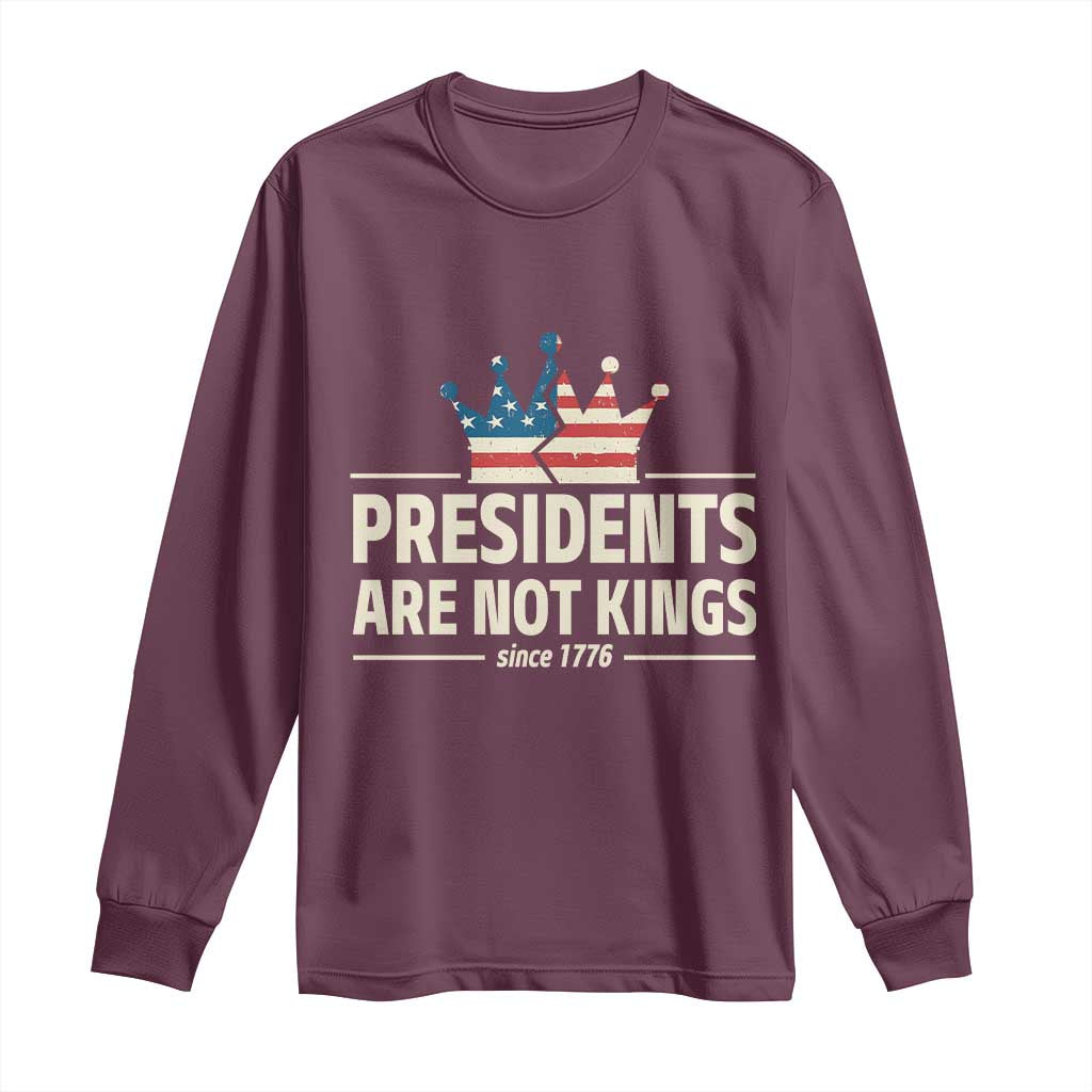 Presidents Are Not Kings Long Sleeve Shirt Since 1776 American Flag