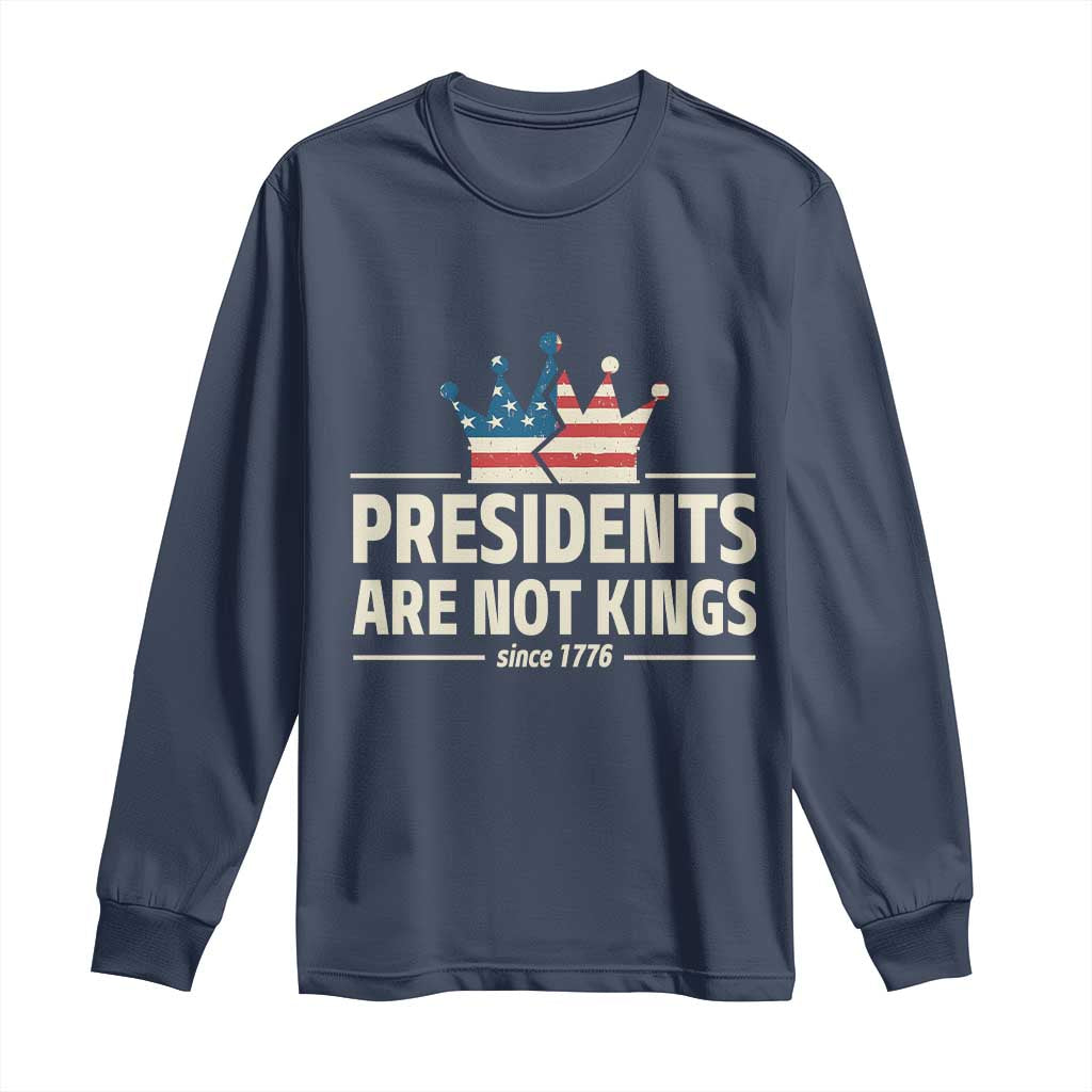 Presidents Are Not Kings Long Sleeve Shirt Since 1776 American Flag