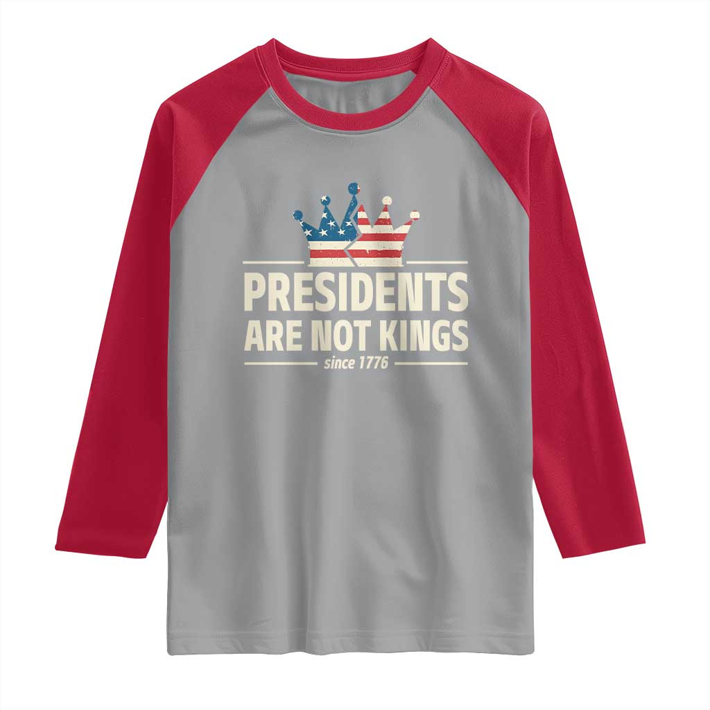Presidents Are Not Kings Raglan Shirt Since 1776 American Flag