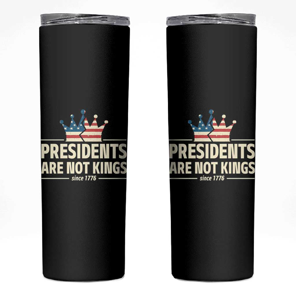 Presidents Are Not Kings Skinny Tumbler Since 1776 American Flag
