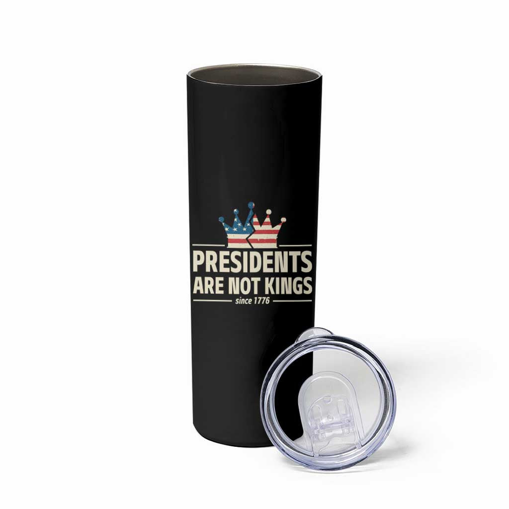 Presidents Are Not Kings Skinny Tumbler Since 1776 American Flag