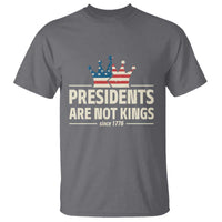 Presidents Are Not Kings T Shirt Since 1776 American Flag