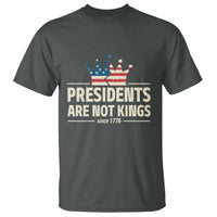 Presidents Are Not Kings T Shirt Since 1776 American Flag