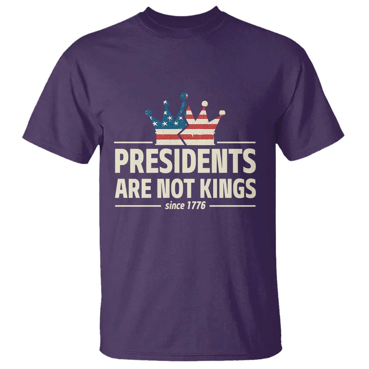 Presidents Are Not Kings T Shirt Since 1776 American Flag