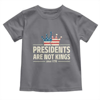 Presidents Are Not Kings Toddler T Shirt Since 1776 American Flag