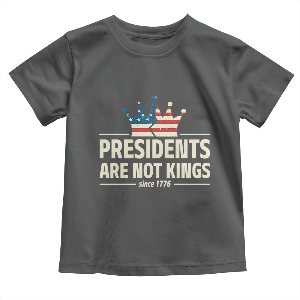 Presidents Are Not Kings Toddler T Shirt Since 1776 American Flag