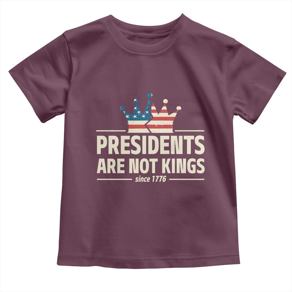 Presidents Are Not Kings Toddler T Shirt Since 1776 American Flag