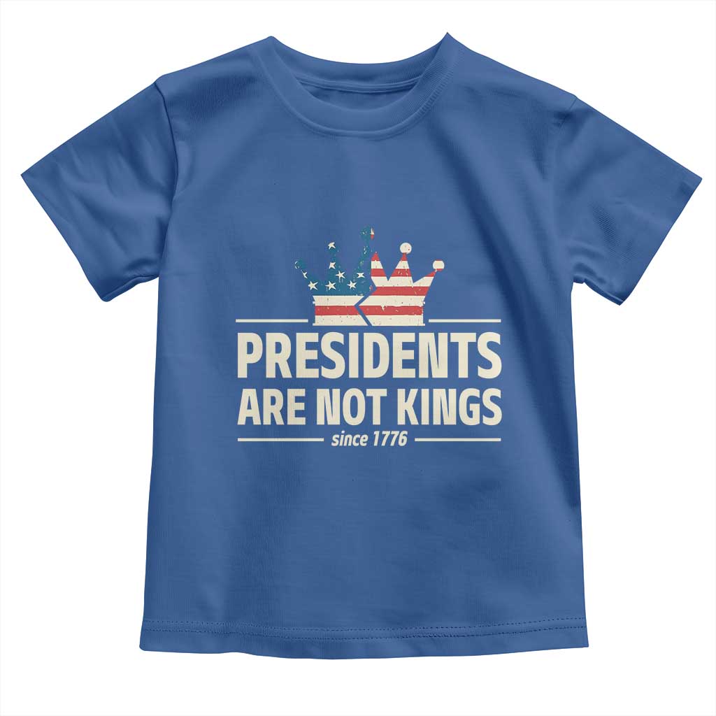Presidents Are Not Kings Toddler T Shirt Since 1776 American Flag