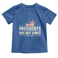 Presidents Are Not Kings Toddler T Shirt Since 1776 American Flag