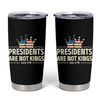 Presidents Are Not Kings Tumbler Cup Since 1776 American Flag