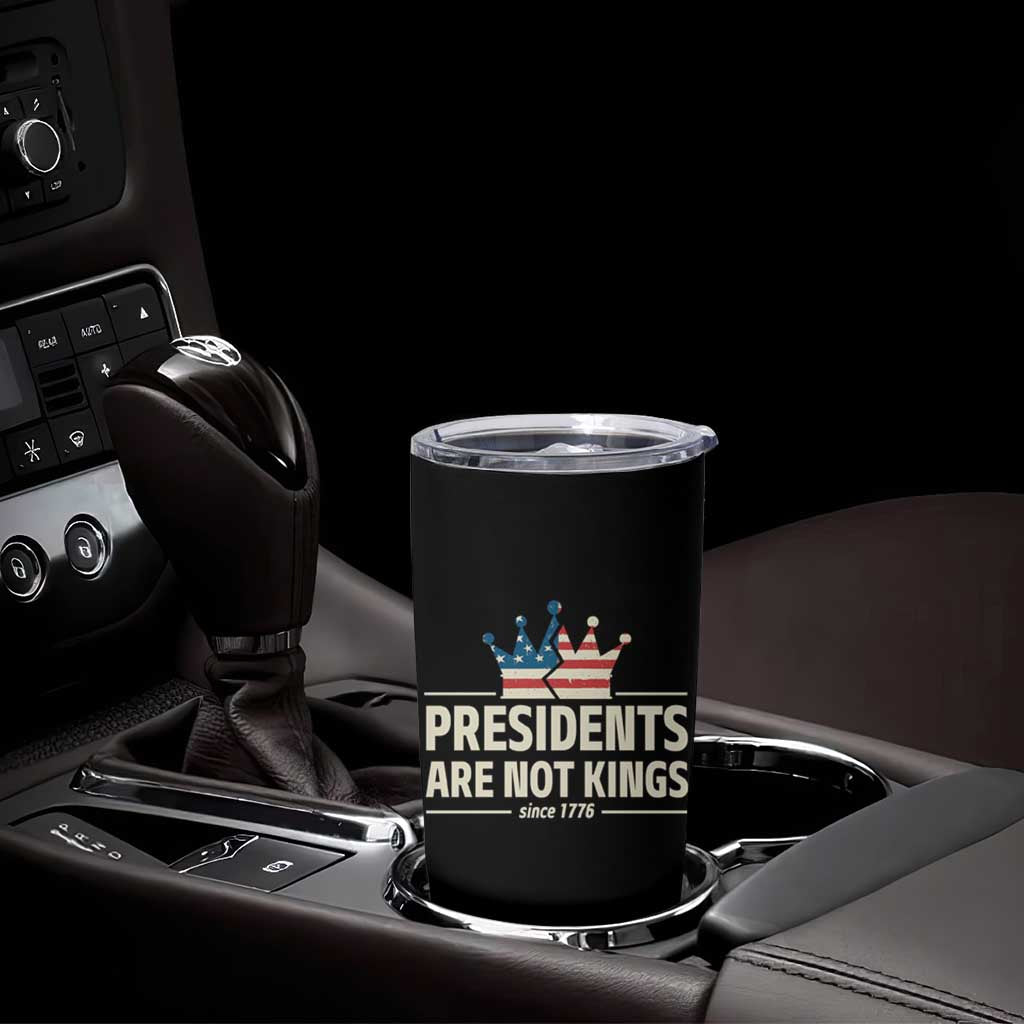 Presidents Are Not Kings Tumbler Cup Since 1776 American Flag
