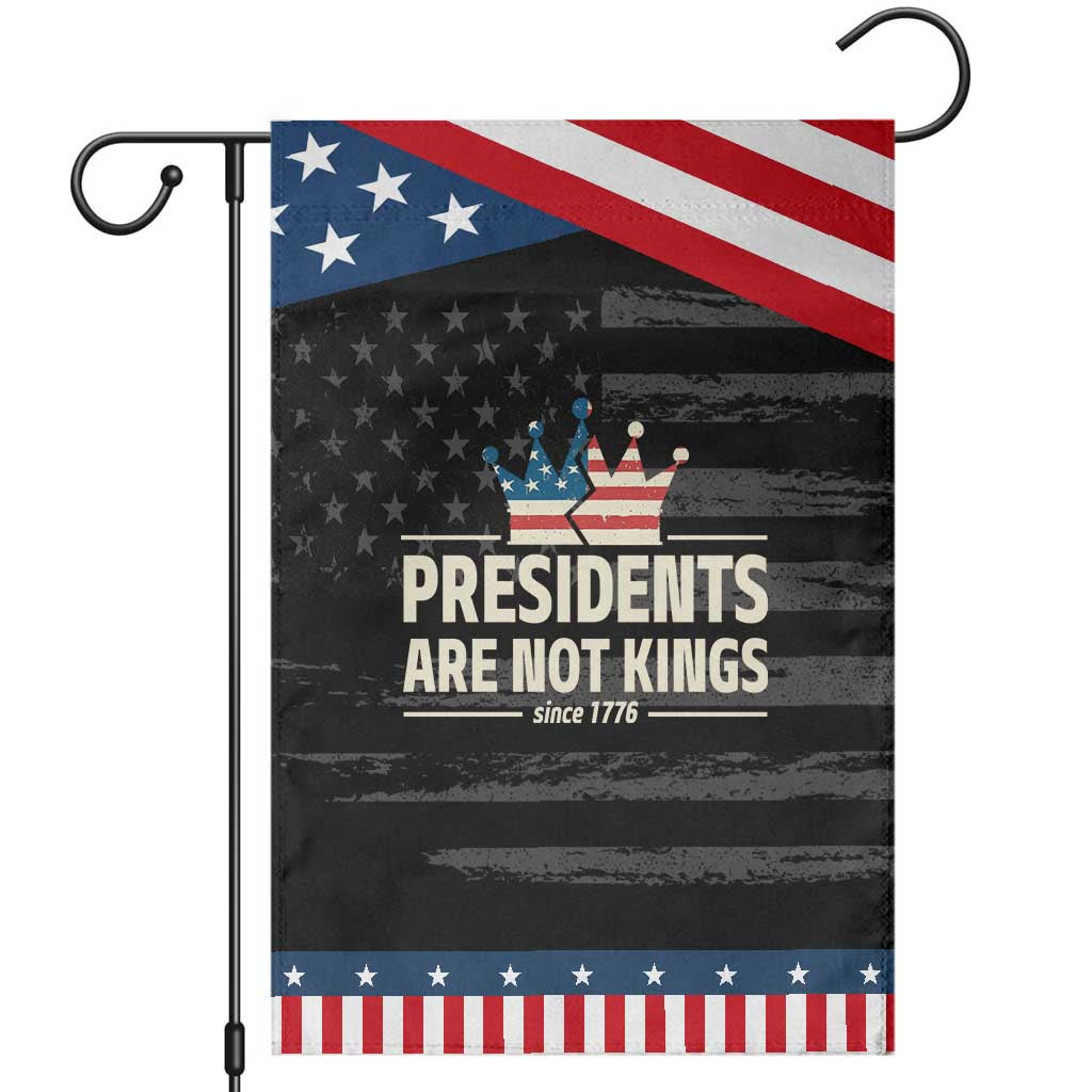 Presidents Are Not Kings Garden Flag Since 1776 American Flag