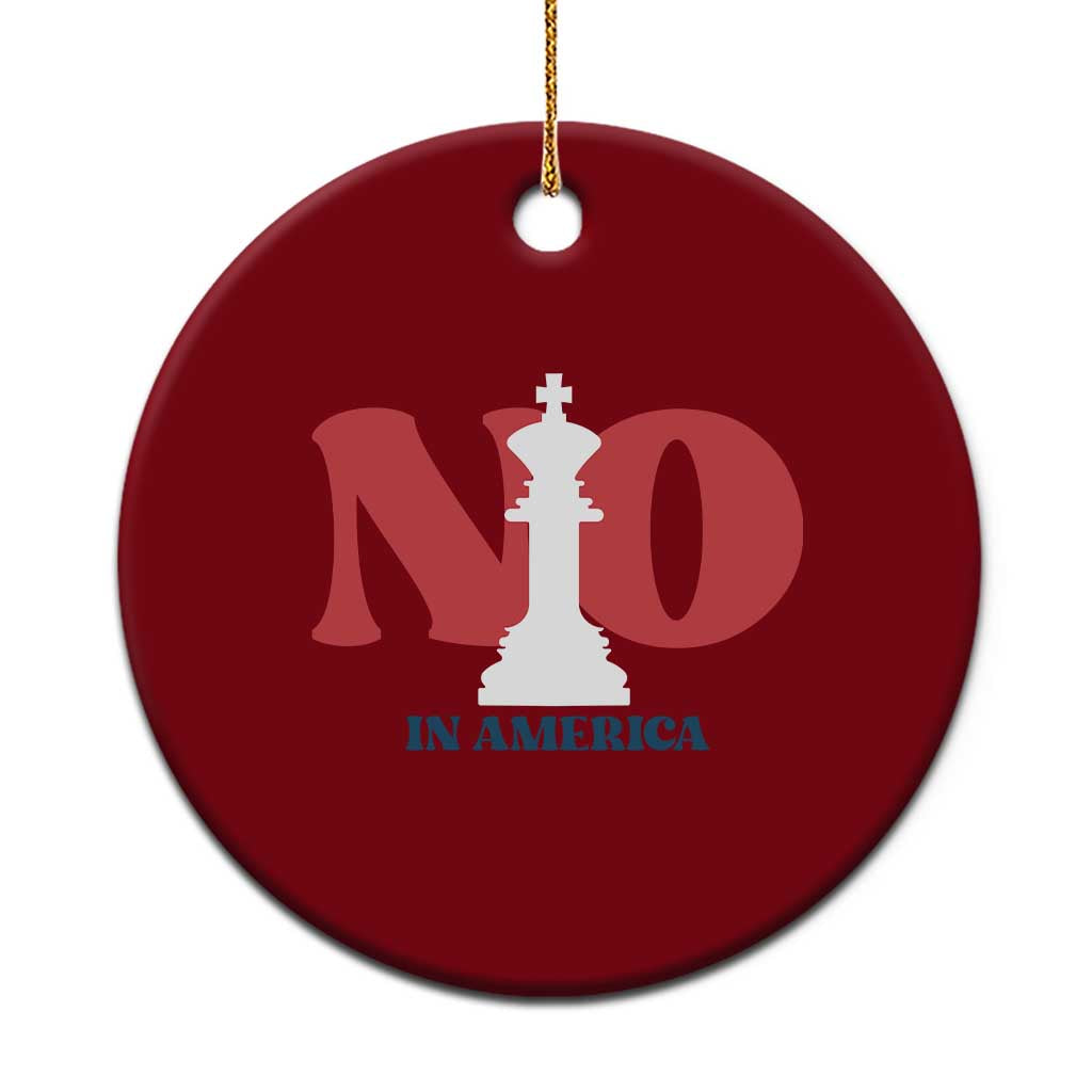 No Kings In America Chess Ceramic Ornament White King - Wonder Print Shop