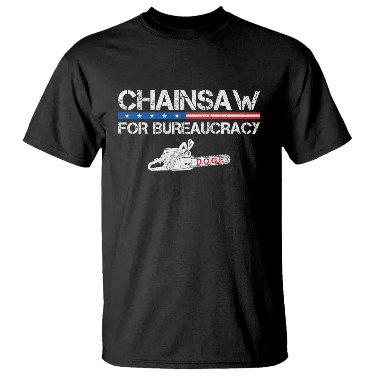 Chainsaw For Bureaucracy T Shirt DOGE Department Of Government