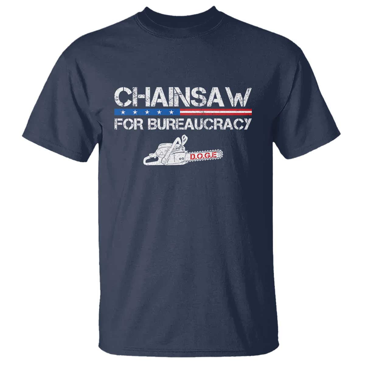 Chainsaw For Bureaucracy T Shirt DOGE Department Of Government