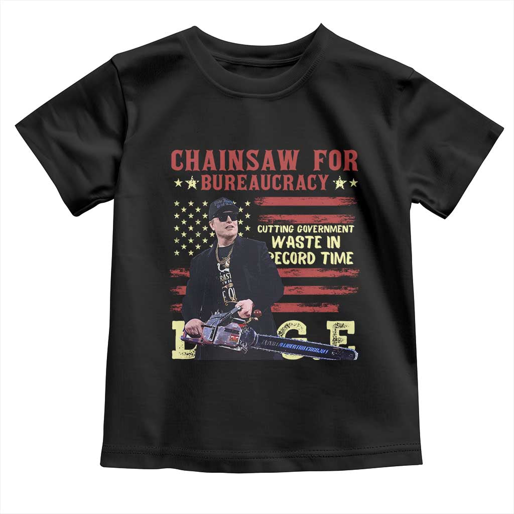 Chainsaw For Bureaucracy Toddler T Shirt Cutting Government Waste In Record Time DOGE