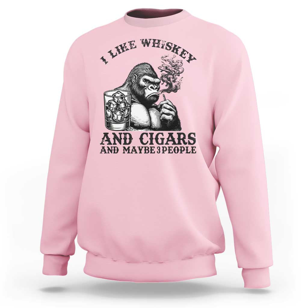 I Like Whiskey and Cigars and Maybe 3 People Sweatshirt Funny Bigfoot Drinking and Cigarette Anti-Social Humor