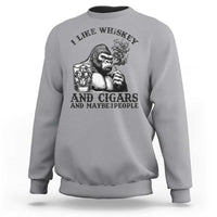 I Like Whiskey and Cigars and Maybe 3 People Sweatshirt Funny Bigfoot Drinking and Cigarette Anti-Social Humor