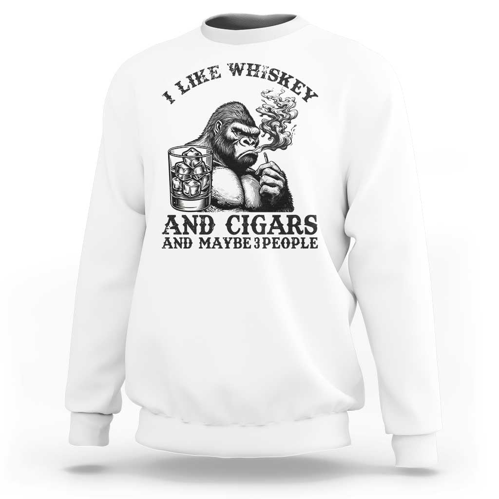I Like Whiskey and Cigars and Maybe 3 People Sweatshirt Funny Bigfoot Drinking and Cigarette Anti-Social Humor