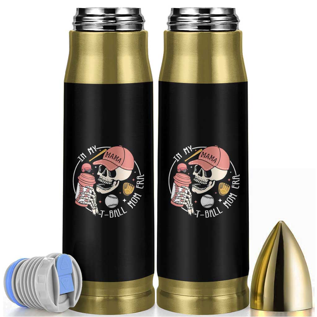 In My T-Ball Mom Era Skeleton Bullet Tumbler Baseball Mother's Day TS02