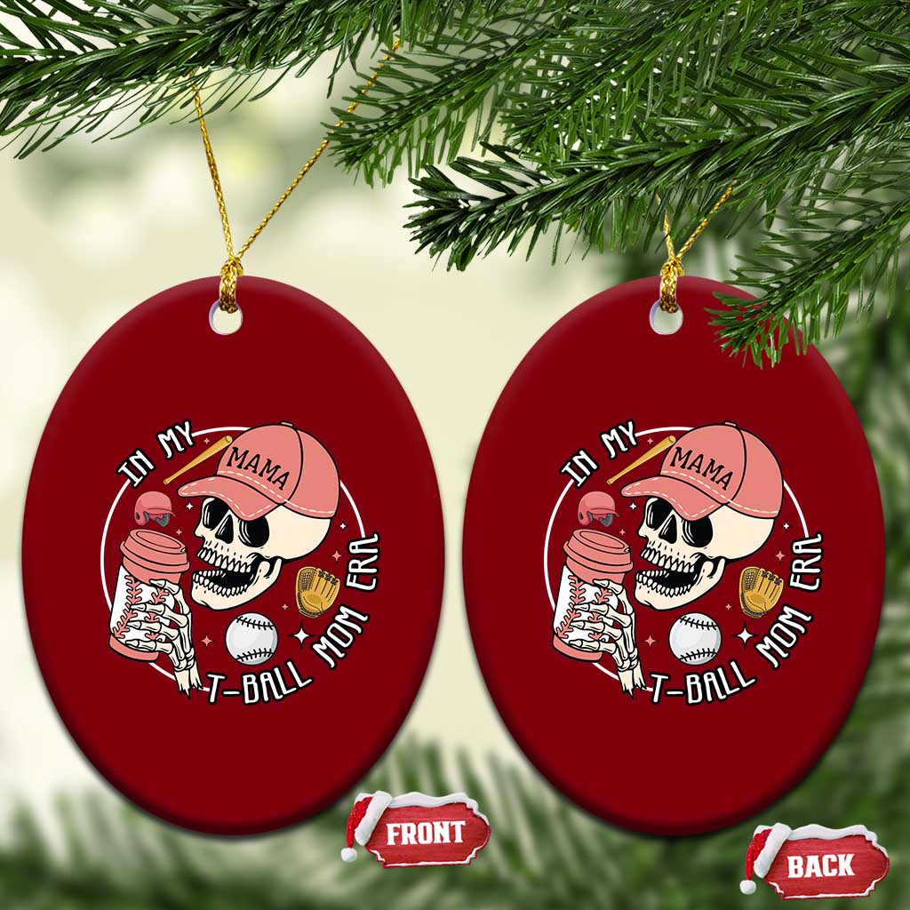 In My T-Ball Mom Era Skeleton Ceramic Ornament Baseball Mother's Day - Wonder Print Shop